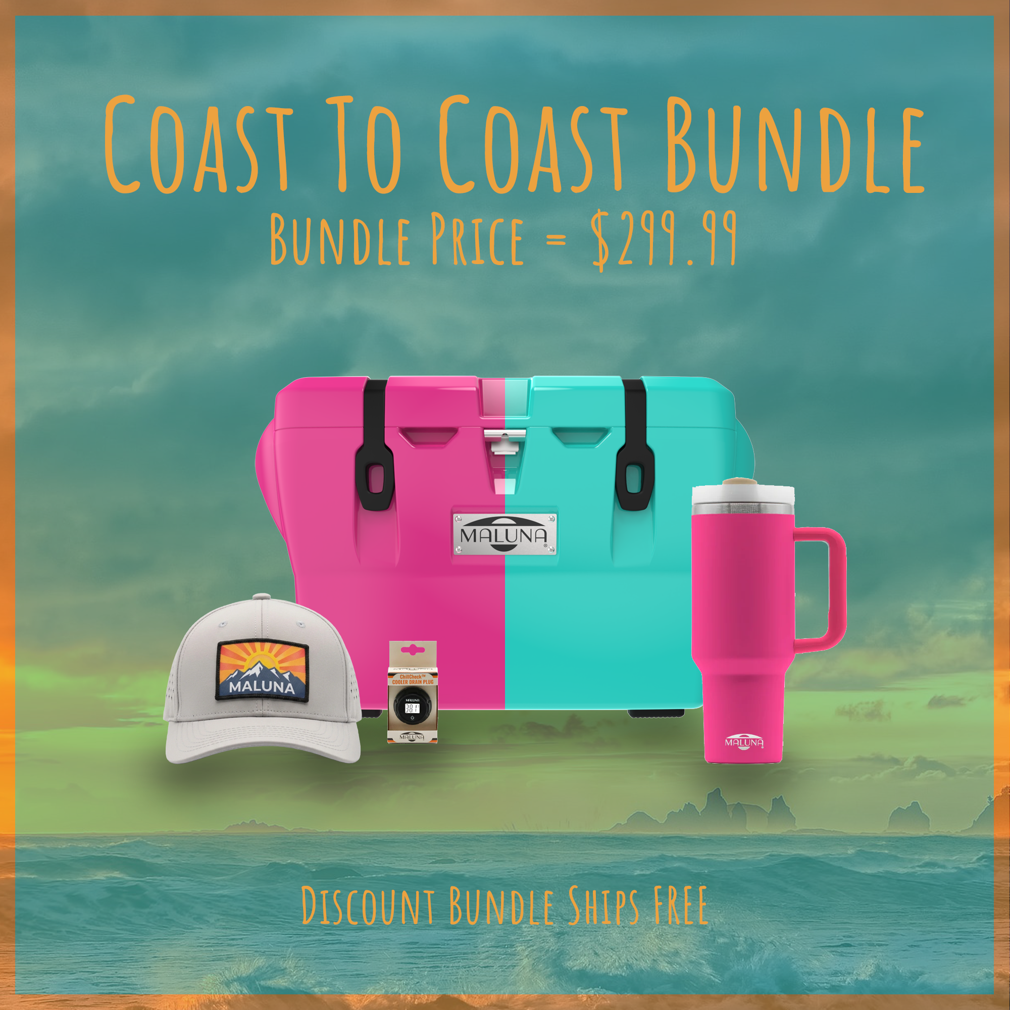 Experience adventure-ready freshness with the Coast To Coast Bundle from Maluna Coolers! Includes a 40QT Cooler (showed split teal and pink since those are the two choices), Grey Maluna Snapback Cap with a mountain and sunrise square patch across the front, a pink tumbler, and ChillCheck Thermometer Drain Plug—all for $299.99 with free shipping. Vibrant orange text set against an ocean sunset background.