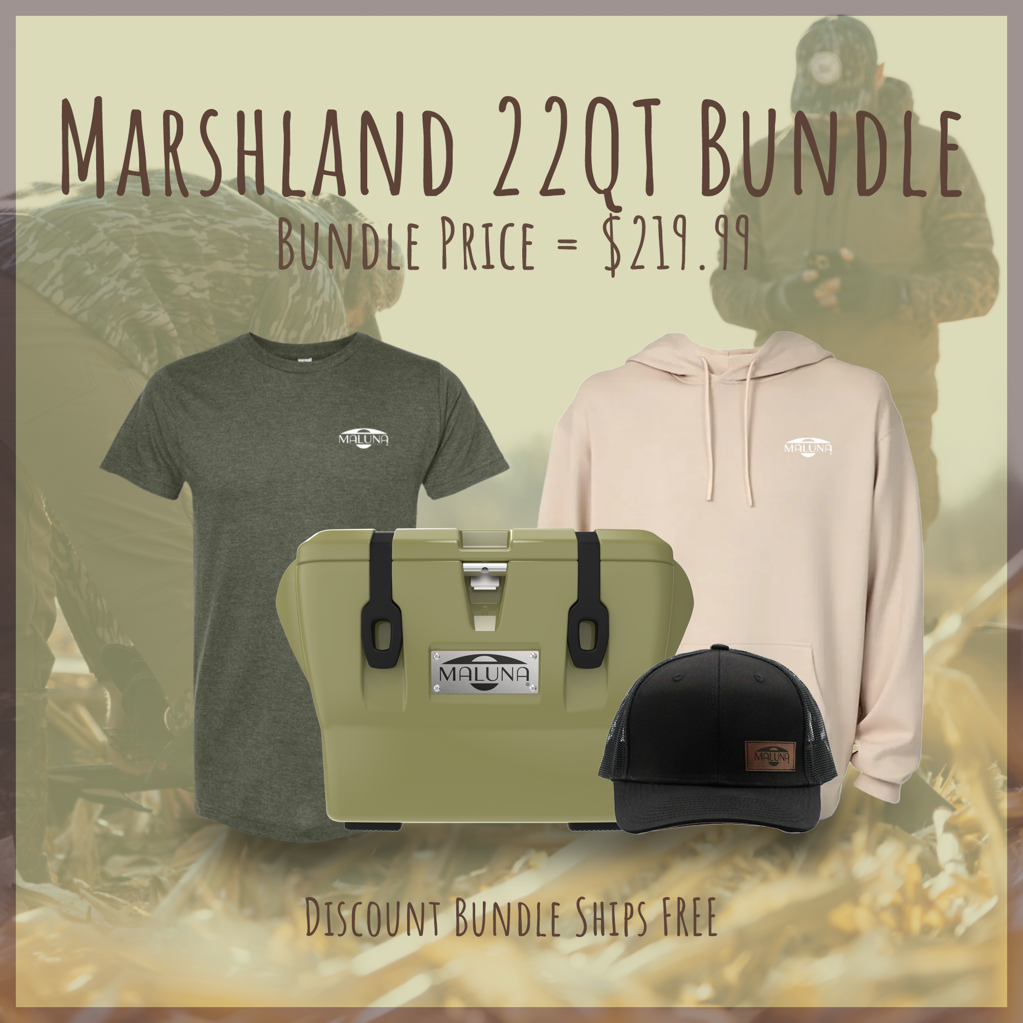 Introducing the Marshland 22QT Bundle from Maluna Coolers | EUFOURIC BRANDS—featuring a Desert Tan 22QT cooler, gray tee, beige Maluna hoodie, and classic black Maluna trucker hat. Priced at $219.99 with free shipping included. Perfect for your next adventure, highlighted against a blurred outdoor backdrop with a camo-clad explorer.